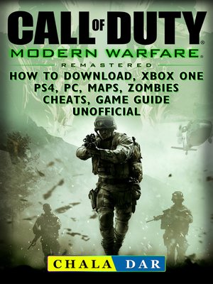 cover image of Call of Duty Modern Warfare Remastered How to Download, Xbox One, PS4, PC, Maps, Zombies, Cheats, Game Guide Unofficial